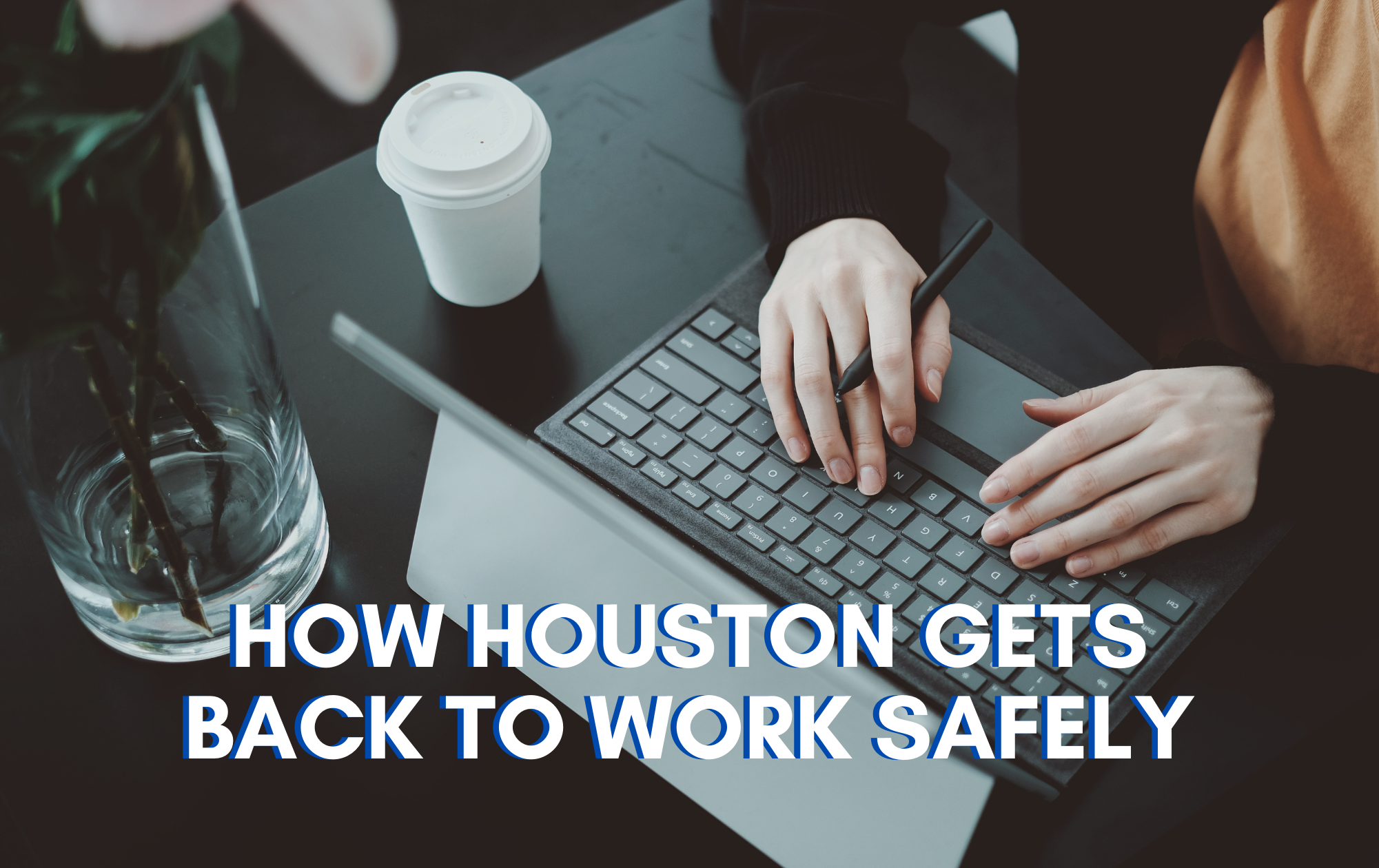 Houston Back to Work Safely - LBU LPs